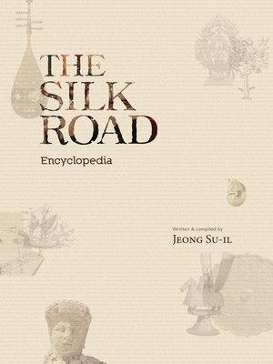 cover image of The Silk Road Encyclopedia